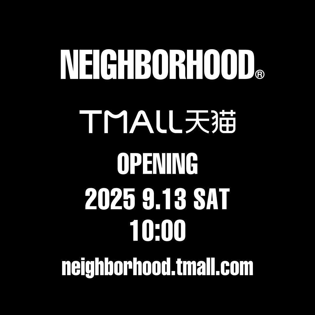 NEIGHBORHOOD®︎ TMALL天猫 オープンのご案内